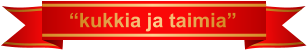 “kukkia ja taimia”