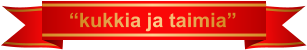 “kukkia ja taimia”
